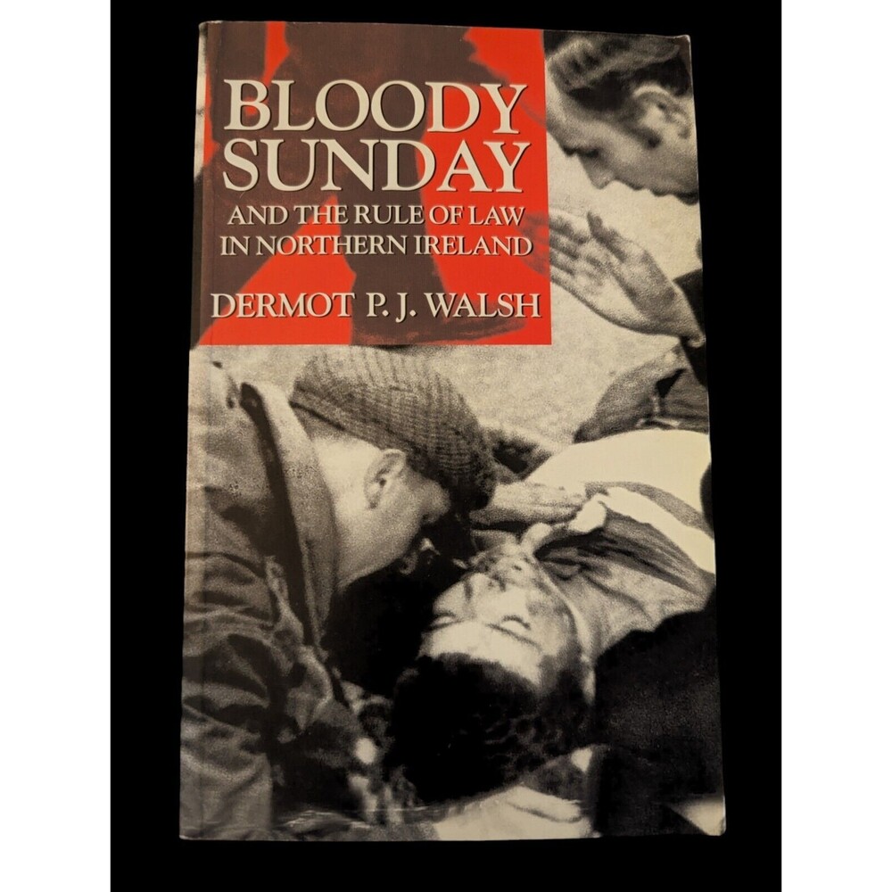 Bloody Sunday and the Rule of Law in Northern Ireland by D. Walsh PB Vintage
